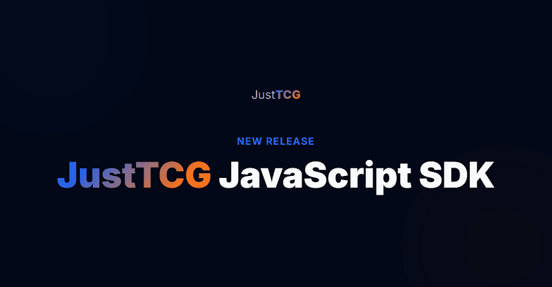 Introducing the Official JustTCG JavaScript SDK!